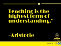 Teaching Is Highest Form Of Understandin